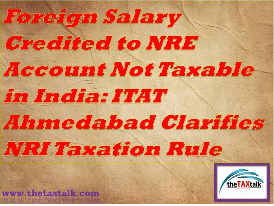 Foreign Salary Credited to NRE Account Not Taxable in India: ITAT