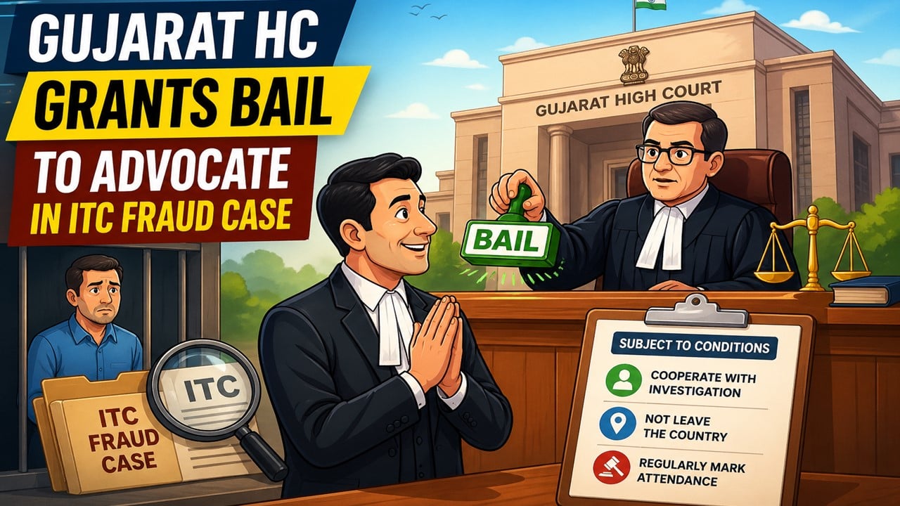 Gujarat HC Grants Bail to Advocate in ITC Fraud Case Subject to Certain ...