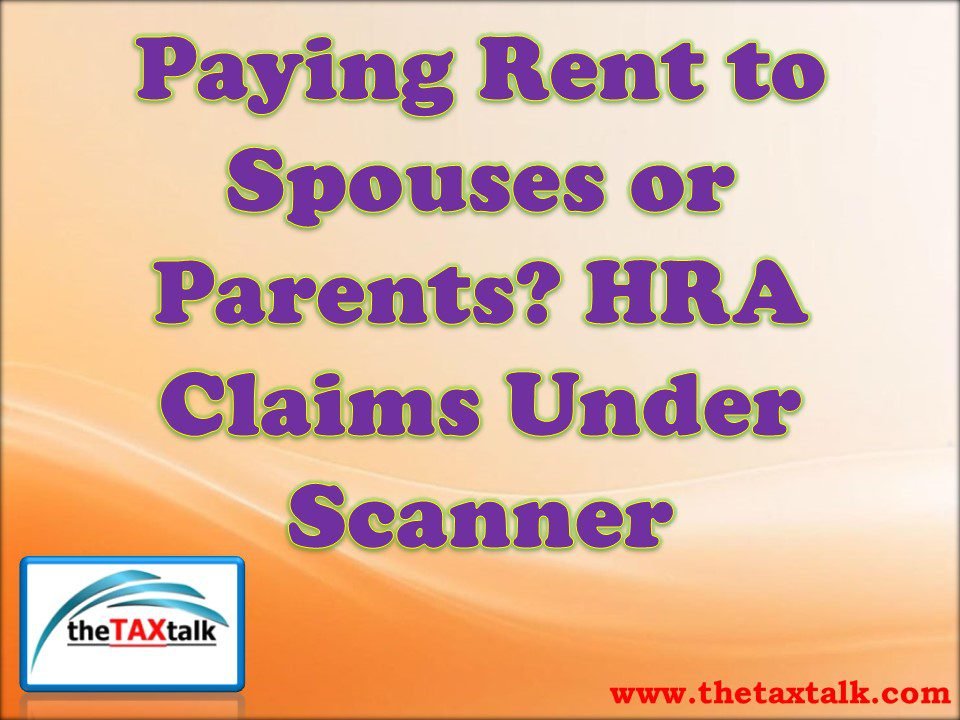Paying Rent to Spouses or Parents? HRA Claims Under Scanner