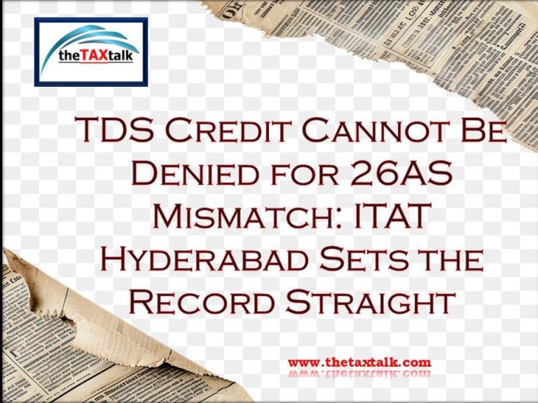 TDS Credit Cannot Be Denied for 26AS Mismatch: ITAT Hyderabad