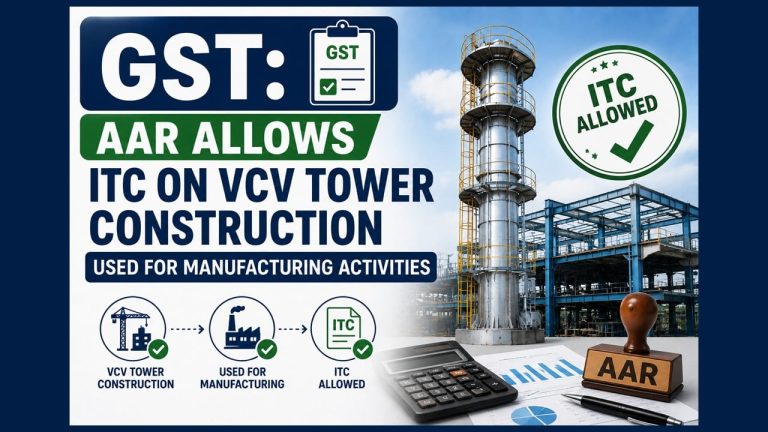 AAR allows ITC on VCV Tower Construction used for manufacturing activities