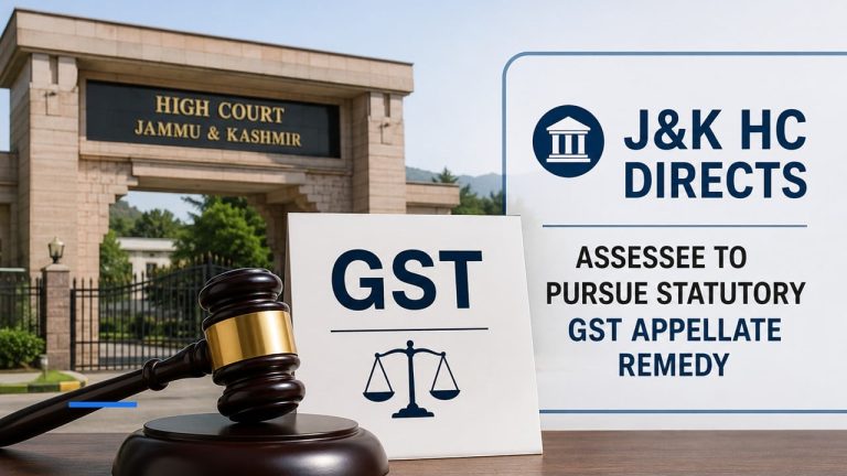J&K HC Directs Assessee to Pursue Statutory GST Appellate Remedy