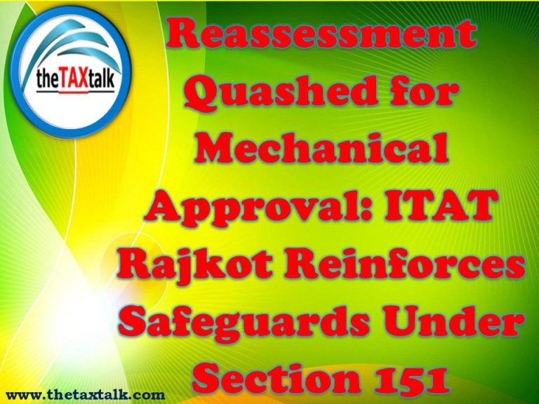 Reassessment Quashed for Mechanical Approval: ITAT Rajkot