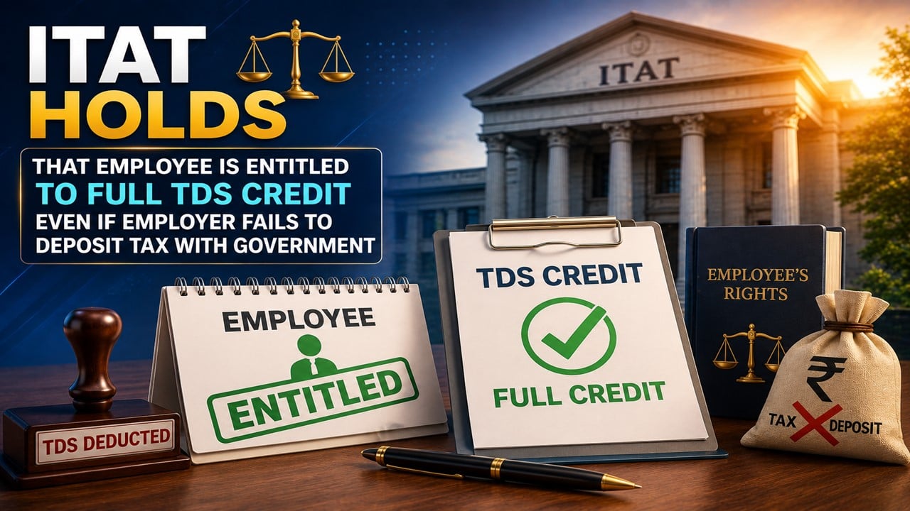 Employee Claimed Rs. 3.91 Lakh TDS Credit in ITR but Got Credit for Only Rs. 79,030; ITAT Grants Relief Despite Employer’s Failure to Deposit TDS