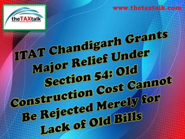 ITAT Chandigarh Grants Major Relief Under Section 54: Old