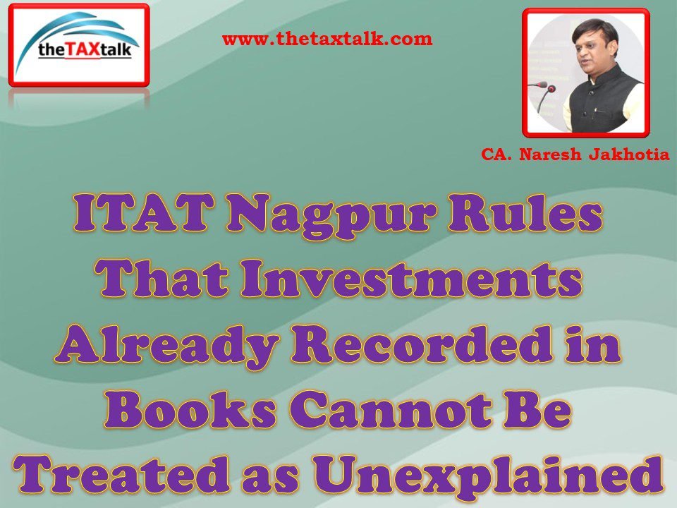 ITAT Nagpur Rules That Investments Already Recorded in Books