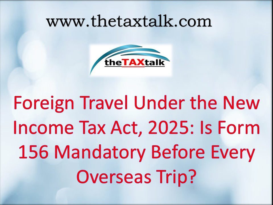 Foreign Travel Under the New Income Tax Act, 2025: Is For