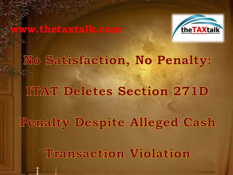 ITAT Deletes Section 271D Pe