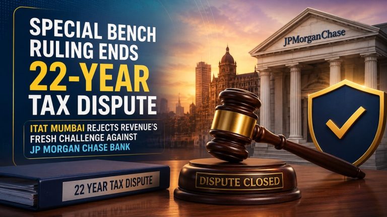 ITAT Mumbai Rejects Revenue’s Fresh Challenge Against JP Morgan Chase Bank