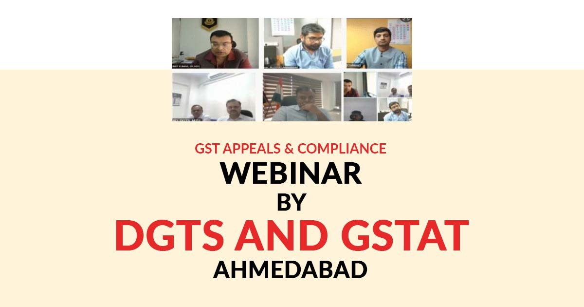 DGTS & GSTAT Ahmedabad Conduct a Webinar on GST Appeal Procedures and Compliance