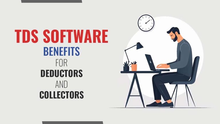 Benefits of TDS Software for TDS Deductors & TCS Collectors