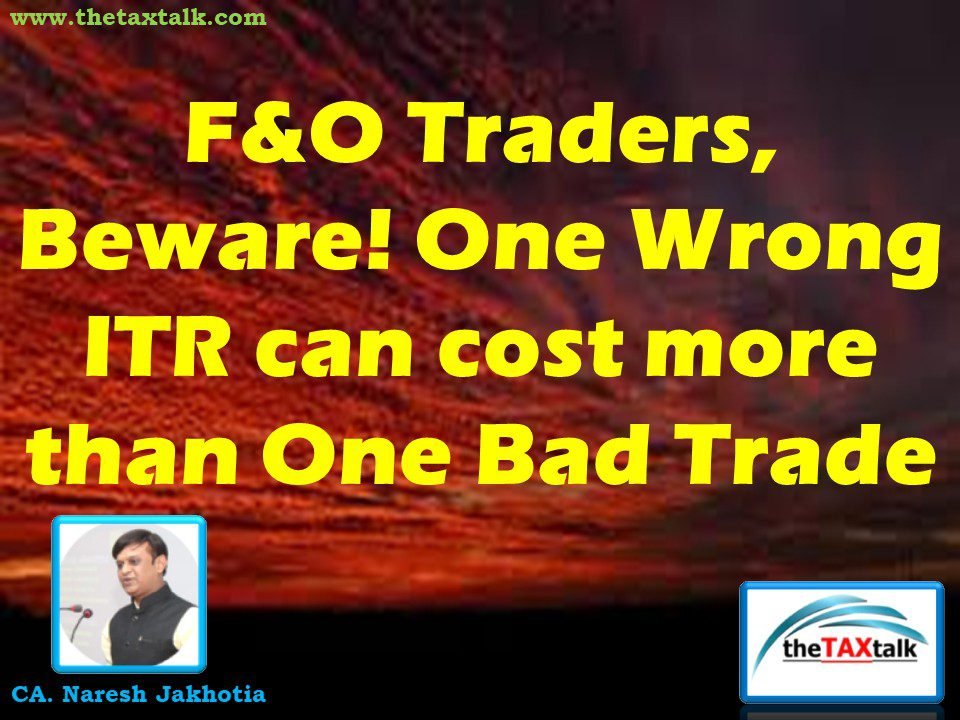 F&O Traders, Beware! One Wrong ITR can cost more than One