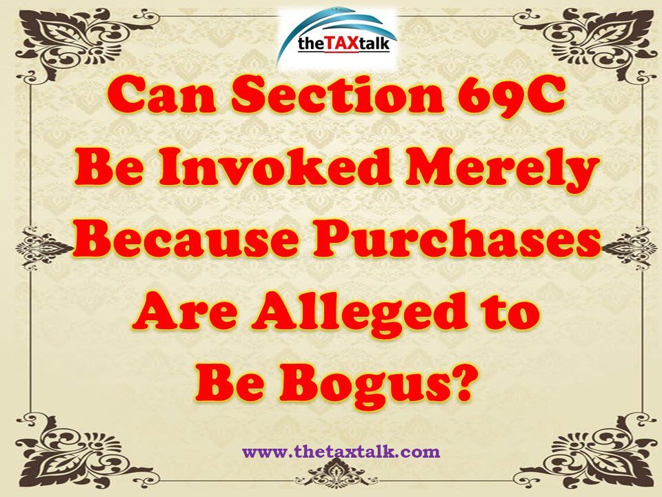 Can Section 69C Be Invoked Merely Because Purchases Are