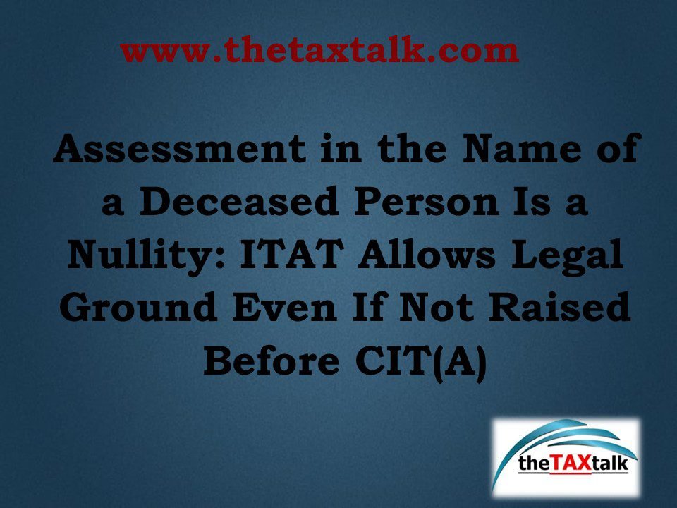 Assessment in the Name of a Deceased Person Is a Nullity: I