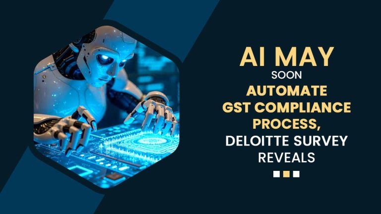 AI May Soon Automate GST Compliance Process, Deloitte Survey Reveals