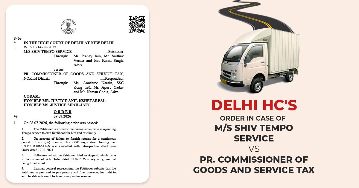 Delhi HC Restores GST Registration of Tempo Owner, Citing Impact of Cancellation on Livelihood