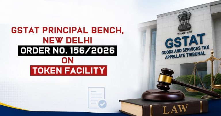 GSTAT Principal Bench, New Delhi Order No. 156/2026 on Token Facility