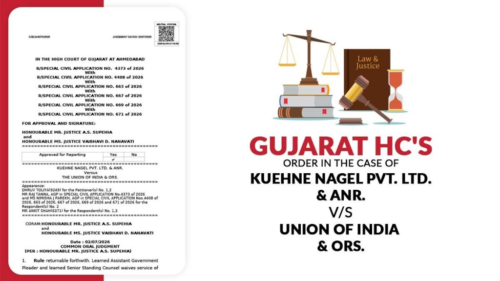 Gujarat HC Case Of Kuehne Nagel Pvt. Ltd. & Anr. V/S Union of India & Ors
