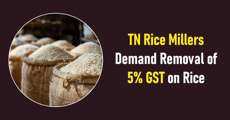 TN Rice Millers Seek Removal of 5% GST on Rice Ahead of Upcoming Council Meeting