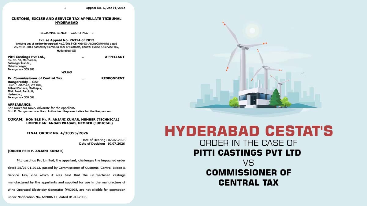 CESTAT Hyderabad Allows Excise Duty Exemption on Tailor-Made Castings for Wind Power Generators